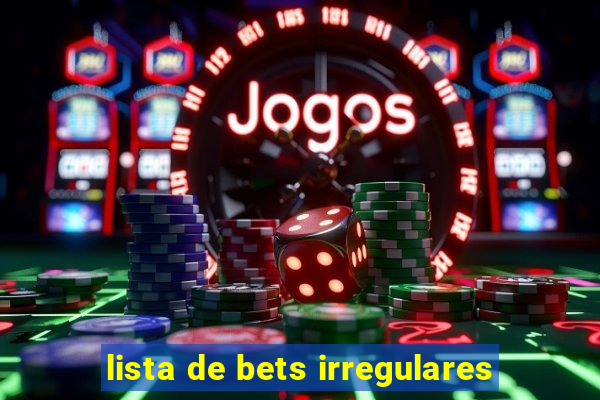 lista de bets irregulares